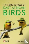 Beale, Colin - 101 Curious Tales of East African Birds