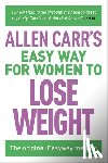 Carr, Allen - Allen Carr's Easy Way for Women to Lose Weight: The Original Easyway Method