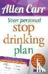 Carr, Allen - Your Personal Stop Drinking Plan: The Revolutionary Method for Quitting Alcohol