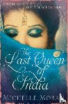 Moran, Michelle - The Last Queen Of India