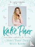 Piper, Katie - Start Your Day With Katie