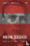 Chudakova, Marietta - Mikhail Bulgakov: The Life and Times
