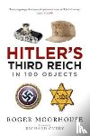 Moorhouse, Roger - Hitler's Third Reich in 100 Objects