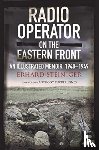 Steiniger, Erhard - Radio Operator on the Eastern Front