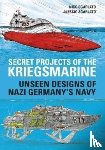 Sgarlato, Nico, Sgarlato, Alessio - Secret Projects of the Kriegsmarine