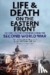 Tucker-Jones, Anthony, Spring, Ian - Life and Death on the Eastern Front