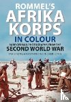 Spring, Ian, Tucker-Jones, Anthony - Rommel's Afrika Korps in Colour