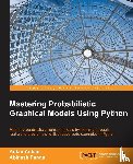 Ankan, Ankur, Panda, Abinash - Mastering Probabilistic Graphical Models Using Python