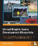 Valcasara, Nicola - Unreal Engine Game Development Blueprints