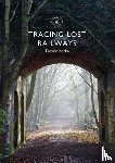 Yorke, Trevor (Author) - Tracing Lost Railways