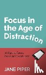 Piper, Jane - Focus in the Age of Distraction