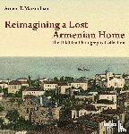 Marsoobian, Armen T. - Reimagining a Lost Armenian Home