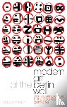 Mesch, Claudia - Modern Art at the Berlin Wall - Demarcating Culture in the Cold War Germanys
