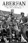 Madgwick, Gaynor - Aberfan - A Story of Survival, Love and Community in One of Britain's Worst Disasters