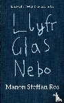 Ros, Manon Steffan - Llyfr Glas Nebo - Enillydd y Fedal Ryddiaith 2018