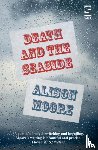 Moore, Alison - Death and the Seaside