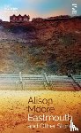 Moore, Alison - Eastmouth and Other Stories