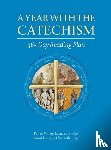 Willey, Petroc, Scotto, Fr. Dominic, Asci, Dr. Donald, Siegel, Elizabeth - A Year with the Catechism