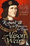 Weir, Alison - Richard III and the Princes in the Tower