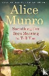 Munro, Alice - Something I've Been Meaning to Tell You