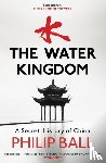Ball, Philip - The Water Kingdom