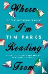Parks, Tim - Where I'm Reading From