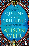 Weir, Alison - Queens of the Crusades
