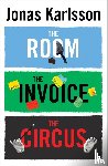 Karlsson, Jonas - The Room, The Invoice, and The Circus