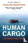 Moorehead, Caroline - Human Cargo