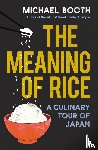 Booth, Michael - The Meaning of Rice