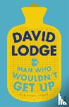 Lodge, David - The Man Who Wouldn't Get Up and Other Stories