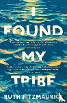 Fitzmaurice, Ruth - I Found My Tribe
