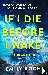 Koch, Emily - If I Die Before I Wake