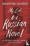 Carrere, Emmanuel - My Life as a Russian Novel