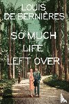 de Bernieres, Louis - So Much Life Left Over