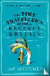 Mortimer, Ian - The Time Traveller's Guide to Regency Britain