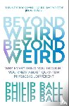 Ball, Philip - Beyond Weird