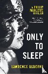 Osborne, Lawrence - Only to Sleep
