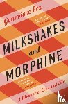 Fox, Genevieve - Milkshakes and Morphine
