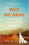 Crawford, Matthew - Why We Drive - On Freedom, Risk and Taking Back Control