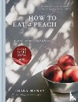 Henry, Diana - How to eat a peach