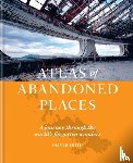 Smith, Oliver - The Atlas of Abandoned Places