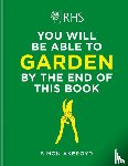 Akeroyd, Simon - RHS You Will Be Able to Garden By the End of This Book