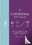 Jeffreys, Henry - The Cocktail Dictionary: An A-Z of Cocktail Recipes, from Daiquiri and Negroni to Martini and Spritz