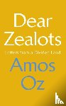 Oz, Amos - Dear Zealots - Letters from a Divided Land