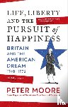 Moore, Peter - Life, Liberty and the Pursuit of Happiness