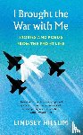 Hilsum, Lindsey - I Brought the War with Me