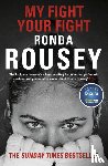 Rousey, Ronda - My Fight Your Fight