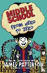 Patterson, James - Middle School: From Hero to Zero