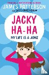 Patterson, James - Jacky Ha-Ha: My Life is a Joke